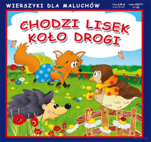 Chodzi lisek koło drogi. Wierszyki dla Maluchów [KSIĄŻKA]