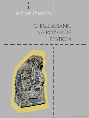 Chrześcijanie na pożarcie bestiom - Jacques Rhétoré [KSIĄŻKA]