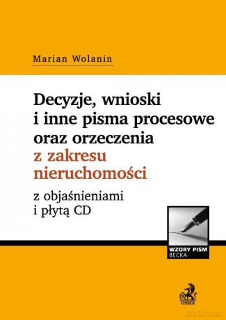 Decyzje, wnioski i inne pisma procesowe oraz orzeczenia z zakresu nieruchomości z objaśnieniami i płytą CD - Marian Wolanin [KSIĄŻKA]
