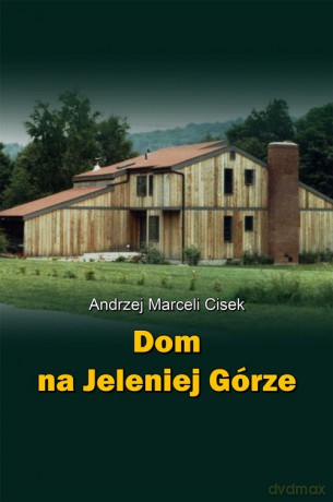 Dom na Jeleniej Górze - Andrzej Marceli Cisek [KSIĄŻKA]