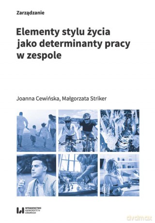 Elementy stylu życia jako determinanty pracy w zespole - Joanna Cewińska, Małgorzata Striker [KSIĄŻKA]