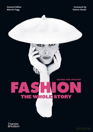 Fashion: The Whole Story - Marnie Fogg, Valerie Steele [KSIĄŻKA]