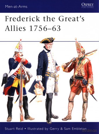Frederick the Great's Allies 1756-63 - Stuart Reid [KSIĄŻKA]