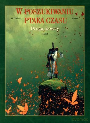 W Poszukiwaniu Ptaka Czasu Droga Łowcy [KSIĄŻKA]