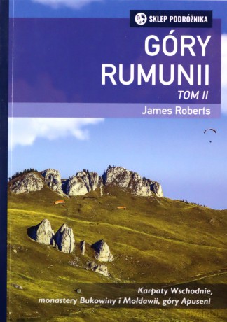 Góry Rumunii (Tom 2) Karpaty Wschodnie, monastery Bukowiny i Mołdawii, góry Apuseni - James Roberts