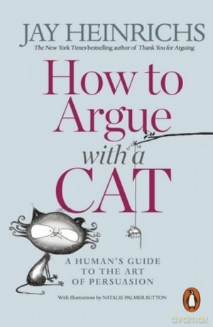 How to Argue with a Cat - Jay Heinrichs [KSIĄŻKA]