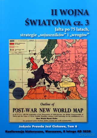 II Wojna Światowa Część 3 Jałta po 75 latach strategie sojuszników i wrogów [KSIĄŻKA]