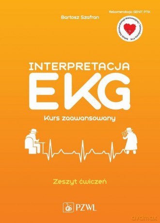 Interpretacja EKG. Kurs zaawansowany. Zeszyt ćwiczeń - Bartosz Szafran [KSIĄŻKA]