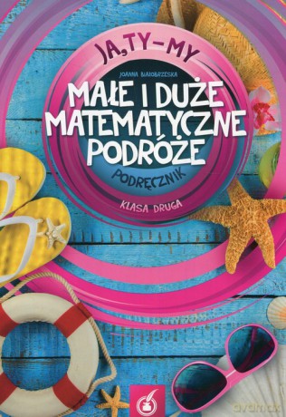 Ja Ty My 2 Małe i duże matematyczne podróże Podręcznik - Joanna Białobrzeska [KSIĄŻKA]