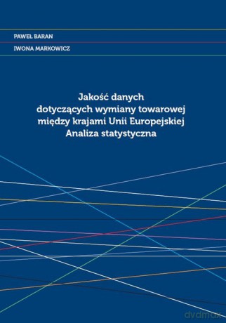 Jakość danych dotyczących wymiany towarowej między krajami Unii Europejskiej - Paweł Baran, Iwona Markowicz [KSIĄŻKA]