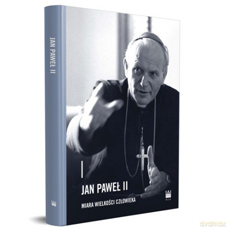 Jan Paweł II - miara wielkości człowieka [KSIĄŻKA]
