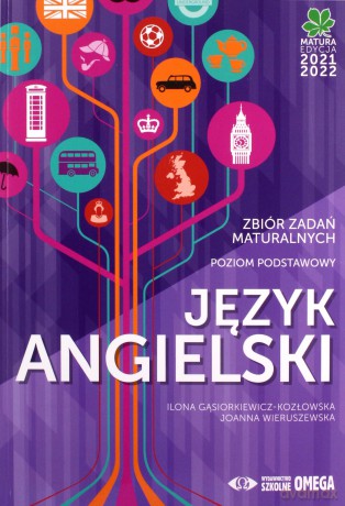 Język angielski Matura 2021/22 Zbiór zadań maturalnych Poziom podstawowy - Ilona Gąsiorkiewicz-Kozłowska, Joanna Wieruszewska [KSIĄŻKA]