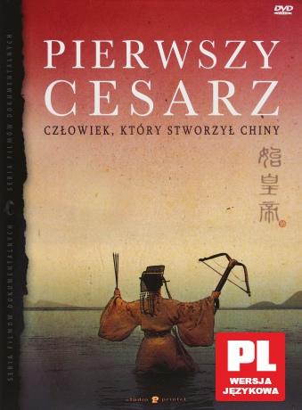 Pierwszy Cesarz. Człowiek, który stworzył Chiny (digipack) [DVD]