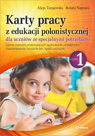 Karty pracy z edukacji polonistycznej dla uczniów ze specjalnymi potrzebami. Część 1 - Alicja Tanajewska, Renata Naprawa [KSIĄŻKA]