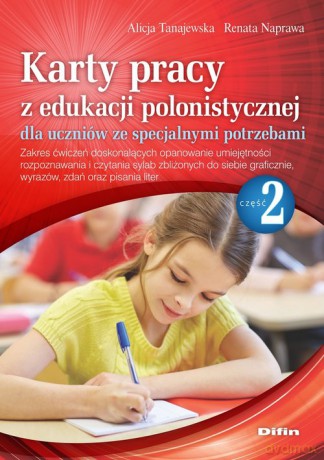 Karty pracy z edukacji polonistycznej dla uczniów ze specjalnymi potrzebami. Część 2 - Alicja Tanajewska, Renata Naprawa [KSIĄŻKA]