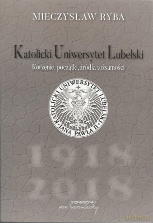 Katolicki Uniwersytet Lubelski - Mieczysław Ryba [KSIĄŻKA]