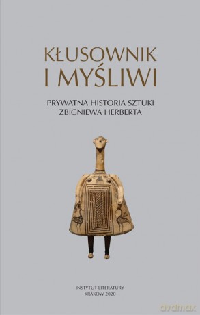 Kłusownik i myśliwi Prywatna historia sztuki Zbigniewa Herberta [KSIĄŻKA]