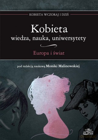 Kobieta Wiedza nauka uniwersytety Europa i świat [KSIĄŻKA]