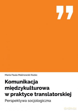 Komunikacja międzykulturowa w praktyce translatorskiej - Rubio María Paula Malinowski [KSIĄŻKA]