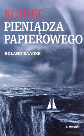 Koniec pieniądza papierowego - Roland Baader [KSIĄŻKA]
