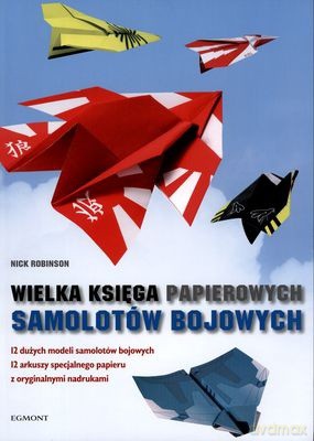 Wielka Księga Papierowych Samolotów Bojowych (twarda) - Nick Robinson [KSIĄŻKA]
