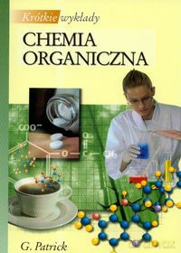 Krótkie wykłady Chemia organiczna - Graham L. Patrick [KSIĄŻKA]