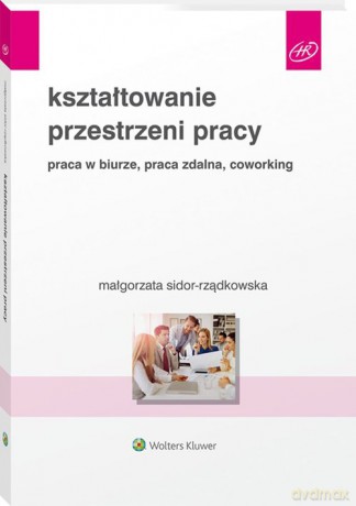 Kształtowanie przestrzeni pracy - Małgorzata Sidor-Rządkowska [KSIĄŻKA]
