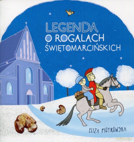 Legenda o rogalach świętomarcińskich - Eliza Piotrowska [KSIĄŻKA]