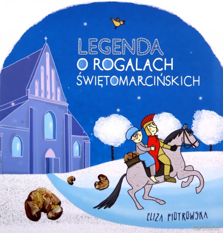 Legenda o rogalach świętomarcińskich - Eliza Piotrowska [KSIĄŻKA]