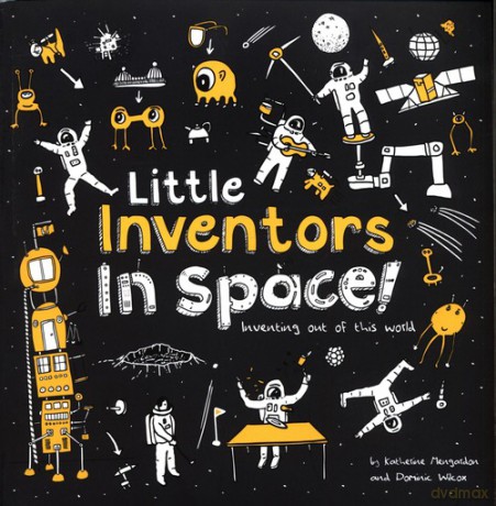 Little Inventors In Space! - Katherine Mengardon, Dominic Wilcox [KSIĄŻKA]