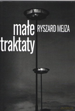 Małe traktaty - Ryszard Mejza [KSIĄŻKA]