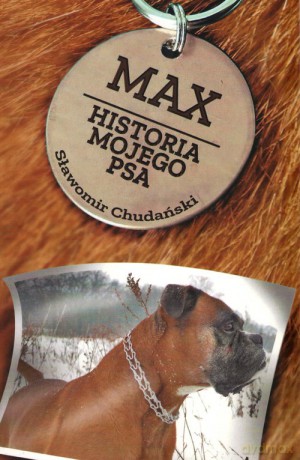 Max Historia mojego psa - Sławomir Chudański [KSIĄŻKA]