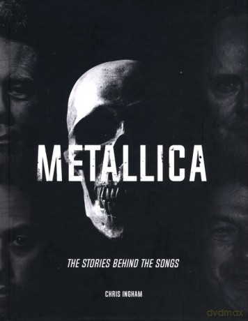 Metallica - The Stories behind the songs - Chris Ingham [KSIĄŻKA]