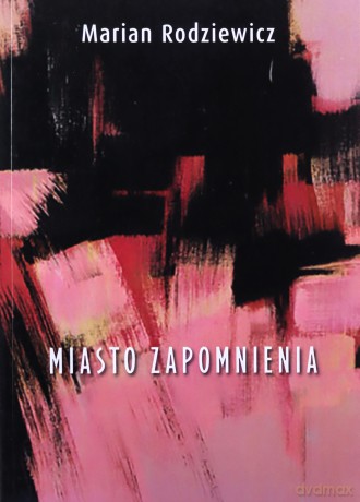 Miasto zapomnienia - Marian Rodziewicz [KSIĄŻKA]