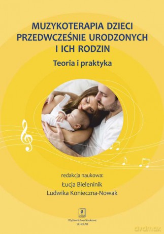 Muzykoterapia dzieci przedwcześnie urodzonych i ich rodzin [KSIĄŻKA]