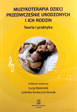 Muzykoterapia dzieci przedwcześnie urodzonych i ich rodzin [KSIĄŻKA]