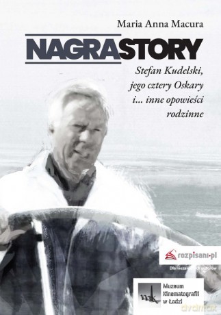 Nagrastory Stefan Kudelski jego cztery Oskary i inne opowieści rodzinne - Maria Anna Macura [KSIĄŻKA]
