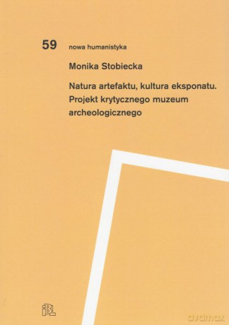 Natura artefaktu kultura eksponatu - Monika Stobiecka [KSIĄŻKA]