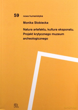 Natura artefaktu kultura eksponatu - Monika Stobiecka [KSIĄŻKA]