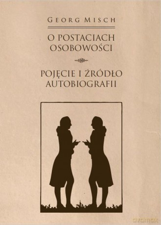 O postaciach osobowości - Georg Misch, Elżbieta Paczkowska-Łagowska [KSIĄŻKA]