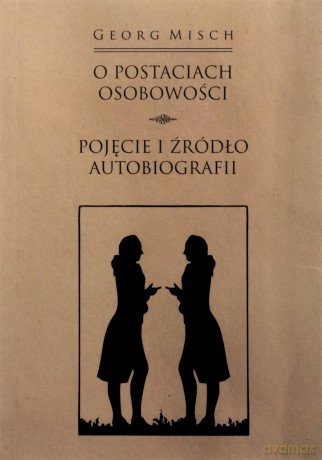 O postaciach osobowości - Georg Misch, Elżbieta Paczkowska-Łagowska [KSIĄŻKA]