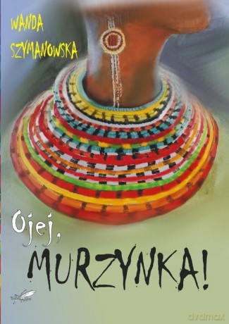 Ojej Murzynka! - Wanda Szymanowska [KSIĄŻKA]