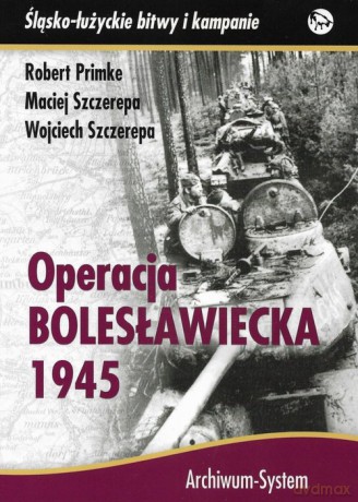 Operacja bolesławiecka 1945 - Robert Primke, Maciej Szczerepa [KSIĄŻKA]