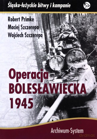 Operacja bolesławiecka 1945 - Robert Primke, Maciej Szczerepa [KSIĄŻKA]