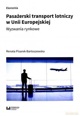 Pasażerski transport lotniczy w Unii Europejskiej - Renata Pisarek-Bartoszewska [KSIĄŻKA]