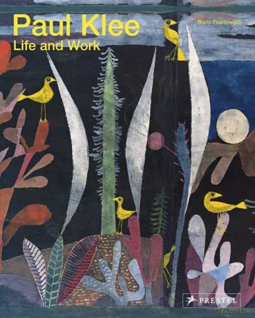 Paul Klee: Life and Work - Boris Friedewald [KSIĄŻKA]