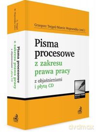 Pisma procesowe z zakresu prawa pracy z objaśnieniami - Alicja Dobrenko, Grzegorz Trejgel [KSIĄŻKA]