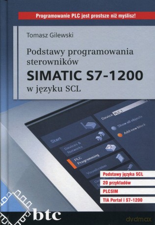 Podstawy programowania sterowników Simatic S7-1200 w języku SCL - Tomasz Gilewski [KSIĄŻKA]