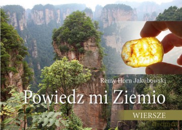 Powiedz mi Ziemio Wiersze - Remy Horn Jakubowski [KSIĄŻKA]