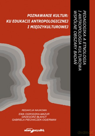 Poznawanie kultur: ku edukacji antropologicznej i międzykulturowej [KSIĄŻKA]